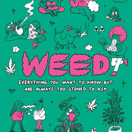 Weed: Everything You Want To Know But Are Always Too Stoned To Ask